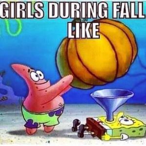 Girls During Fall Like | Pumpkin | Basic Bitches